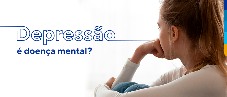 Quem tem depressão é doente mental?